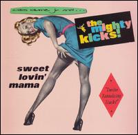 Sweet Lovin Mama von The Mighty Kicks