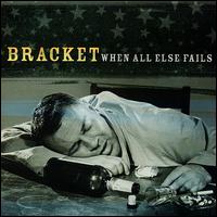 When All Else Fails von Bracket