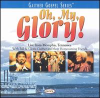 Oh, My Glory! von Bill & Gloria Gaither