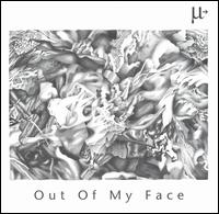 Out of My Face von Micro-East Collective