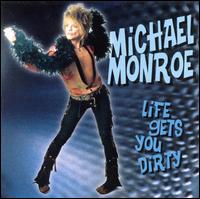 Life Gets You Dirty von Michael Monroe