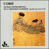 Coree: Musique Instrumentale de la Tradition Classique von Jong Nong Ak Oho Ensemble