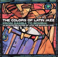 Colors of Latin Jazz: From Samba to Bomba! von Various Artists