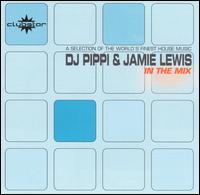 DJ Pippi & Jamie Lewis: In the Mix von DJ Pippi