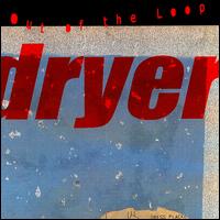 Out of the Loop von Dryer