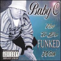 Not to Be Funked With von Baby C.