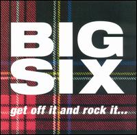 Get Off It & Rock It von Big 6