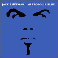 Metropolis Blue [Razor & Tie] von Jack Lukeman