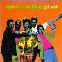 Get Wet von Mental as Anything