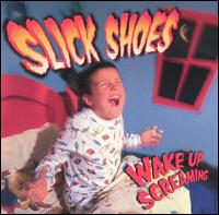 Wake Up Screaming von Slick Shoes