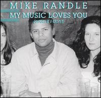 My Music Loves You Even If I Don't von Mike Randle