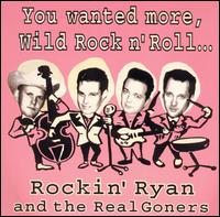 You Wanted More Wild Rock n' Roll von Rockin' Ryan & the Real Goners