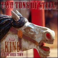 King of a One Horse Town von Two Tons of Steel