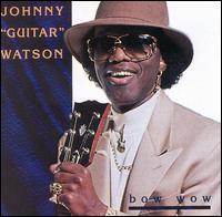 Bow Wow von Johnny "Guitar" Watson