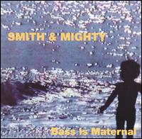 Bass Is Maternal von Smith & Mighty