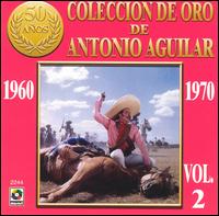 Coleccion de Oro de Antonio Aguilar, Vol. 2: 1960-1970 von Antonio Aguilar