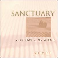 Sanctuary: Music from a Zen Garden von Riley Lee