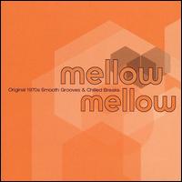 Mellow Mellow: Original 1970s Smooth Grooves & Chilled Breaks von Mellow Mellow