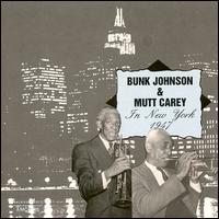 Bunk Johnson & Mutt Carey in New York von Bunk Johnson