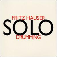 Solodrumming von Fritz Hauser