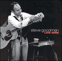 Live Wire von Steve Goodman