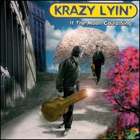 If the Moon Could Sing von Krazy Lyin'