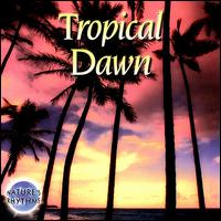 Nature: Tropical Dawn von Nature's Rhythms