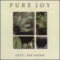 Getz, The Worm von Pure Joy