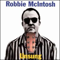 Unsung von Robbie McIntosh