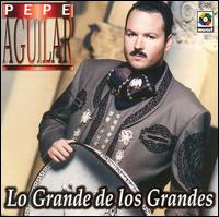 Grande de los Grandes von Pepe Aguilar