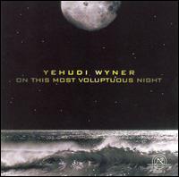 Wyner: On This Most Voluptuous Night von Yehudi Wyner