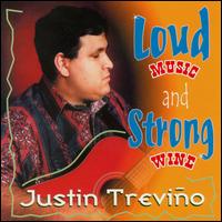 Loud Music & Strong Wine von Justin Trevino