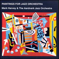 Paintings for Jazz Orchestra von Mark Harvey