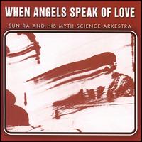 When Angels Speak of Love von Sun Ra