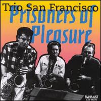 Prisoners of Pleasure von Trio San Francisco