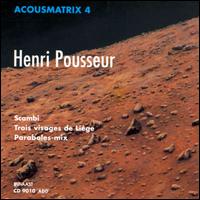 Acousmatrix 4: Scambi/Trois Visages de Liege/Paraboles Mix von Henri Pousseur