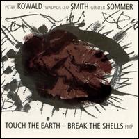 Touch the Earth - Break the Shells von Peter Kowald