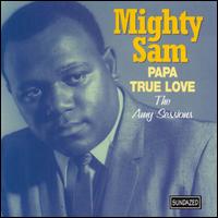 Papa True Love: The Amy Sessions von Mighty Sam McClain