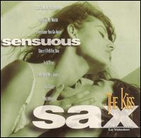 Sensuous Sax: The Kiss von Sensuous Sax