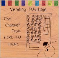 Chamber From Here to There von Vending Machine