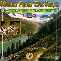 Music from the Alps von Tiroler Volkstumliche Musikanten