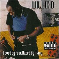 Loved by Few, Hated by Many von Willie D