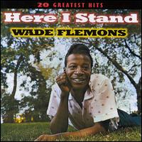 Here I Stand: 20 Greatest Hits von Wade Flemons