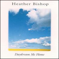 Daydream Me Home von Heather Bishop