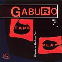 Tape Play: 10 Works For Electronic Tape von Kenneth Gaburo