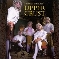 Decline and Fall of the Upper Crust von The Upper Crust