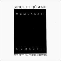 We Spit on Their Graves von Sutcliffe Jugend