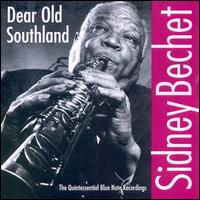 Dear Old Southland: The Quintessential Blue Note Recordings von Sidney Bechet