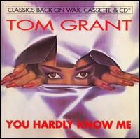 You Hardly Know Me von Tom Grant