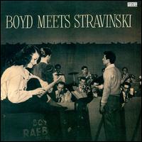 Boyd Meets Stravinsky von Boyd Raeburn